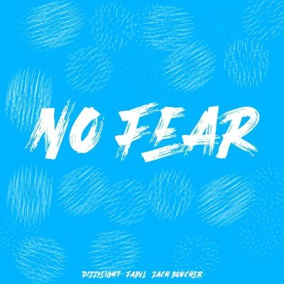 DizzyeightFabvl No Fear (feat. Fabvl & Zach Boucher)