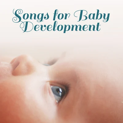 Songs for Baby Development – Classical Songs for Kids, Einstein Effect, Brilliant, Little Baby, Mozart, Beethoven, Bach 专辑 Baby Music/Baby Lullaby/Gabriel Faure/Erik Satie