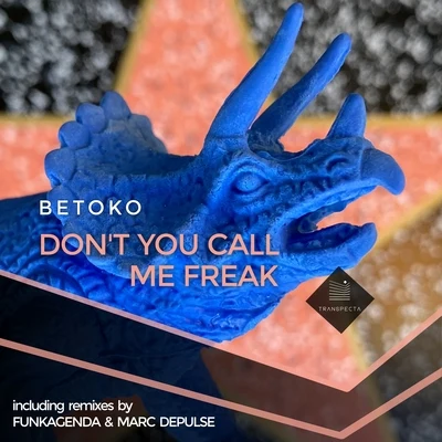 Dont You Call Me Freak 專輯 Ivan Escura/Betoko/Toni Varga