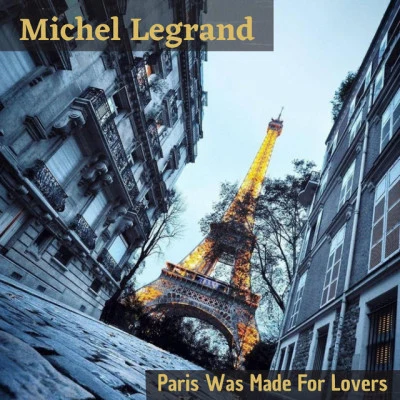 Paris Was Made for Lovers 專輯 Michel Legrand