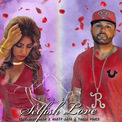 Selfish Love (feat. Baby Bash, Marty JayR & Tania Ponce) - Single 專輯 Rico Rossi