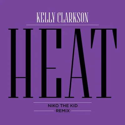 Heat (Niko The Kid Remix) 專輯 Becky Rhodes/Kelly Clarkson/Big Ang