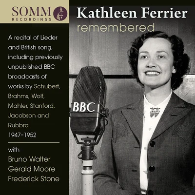 Kathleen FerrierWalter LeggeGerald Moore Vocal Recital (Contralto): Ferrier, Kathleen - SCHUBERT, F.BRAHMS, J.WOLF, H.MAHLER, G.STANFORD, C.V.RUBBRA, E. (Remembered)