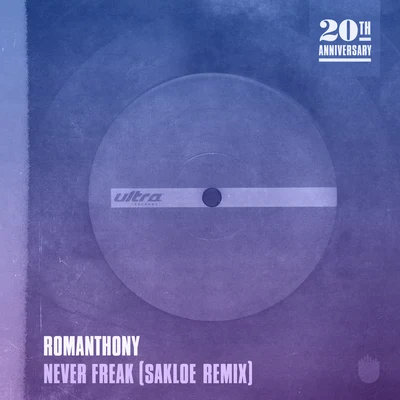 Never Freak (Sakloe Remix) 专辑 Romanthony