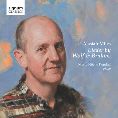 Alastair Miles: Lieder by Wolf and Brahms 专辑 Alastair Miles