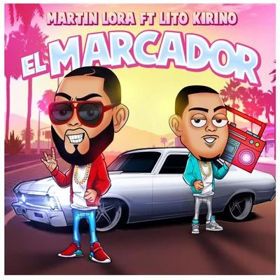 Martin Lora El Marcador (feat. Lito Kirino)