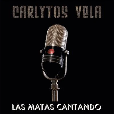 Las Matas Cantando 專輯 Carlytos Vela