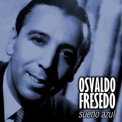 Osvaldo FresedoOscar Serpa Sueño Azul