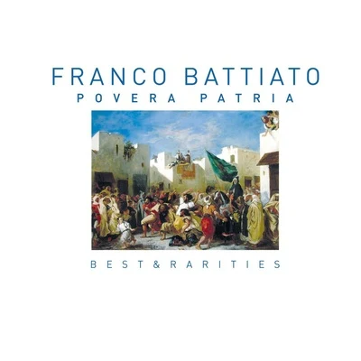 Povera Patria (Best & Rarities) 专辑 Franco Battiato