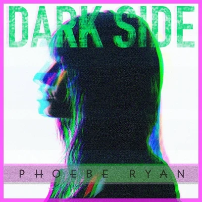 Dark Side 专辑 Phoebe Ryan