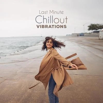 Last Minute Chillout Vibrations: Chill Compilation for Perfect Relax, Positive Vibes and Beats, Deep Chillout Music, No Stress Calming Down, Full Rest 專輯 Ibiza Deep House Lounge