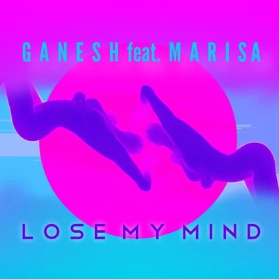 Lose My Mind (feat. Marisa) 專輯 Aditya Bheemathati/Akshay Singh/Karuna varadareddy/Harsha Prawin/Ganesh