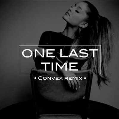 One Last Time (Convex Remix) 專輯 Royalty/Convex/Humanature/Dub Signalz