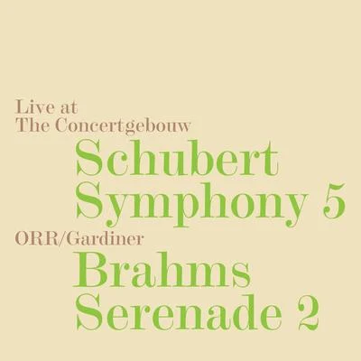 Schubert: Symphony No. 5, D. 485 - Brahms: Serenade No. 2, Op. 16 (Live) 專輯 Orchestre Révolutionnaire et Romantique