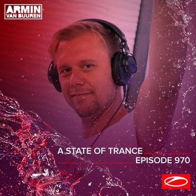 Armin van Buuren/Armin van Buuren ASOT Radio/Ferry Corsten ASOT 970 - A State Of Trance Episode 970