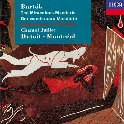 Sinfonietta de MontréalCharles DutoitEuropean Soloists Ensemble Bartok: Miraculous Mandarin, Op. 19; Deux Portraits, Op. 5; Divertimento