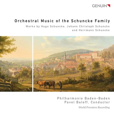 Pavel BaleffPhilharmonie Baden-BadenHartmut Rohde SCHUNCKE, HugoSCHUNCKE, J.C.SCHUNCKE, Herrmann: Orchestral Music of the Schuncke Family (Baden-Baden Philharmonic, Baleff)