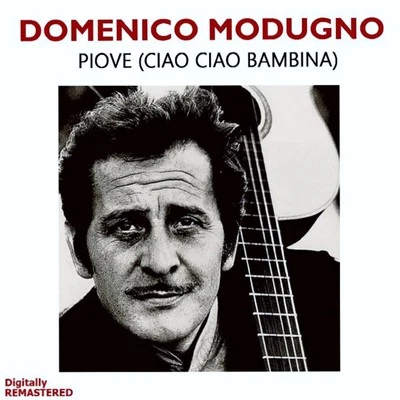 Piove (ciao ciao bambina) (Digitally Remastered) 專輯 Domenico Modugno/Paolo Conte/Tony Renis/Renato Rascel/Charles Blackwell