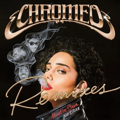 Mustve Been (feat. DRAM) [Remixes] 專輯 Chromeo