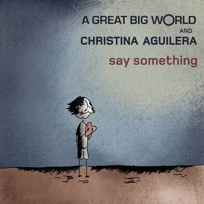 A Great Big WorldChristina Aguilera Say Something