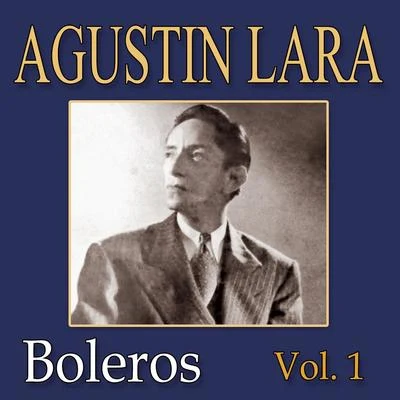 Agustin Lara Vol.1 專輯 Agustin Lara/Alondra de la Parra/Carlos Chavez/Dominio Público