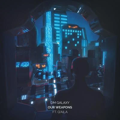 Our Weapons 專輯 DM Galaxy/Abandoned/QAila