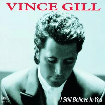 Vince Gill I Still Believe In You