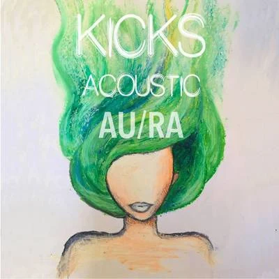 Kicks (Acoustic) 專輯 AURA