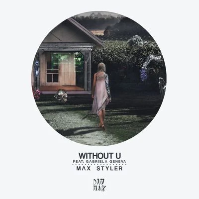 Without U (feat. Gabriela Geneva) 專輯 Max Styler