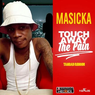 Touch Away the Pain 专辑 Masicka/Dertee