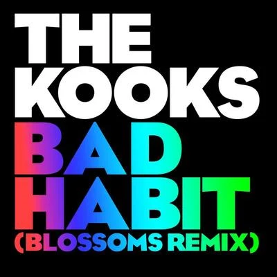 Bad Habit (Blossoms Remix) 专辑 The Kooks