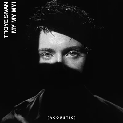 Troye Sivan My My My! (Acoustic)