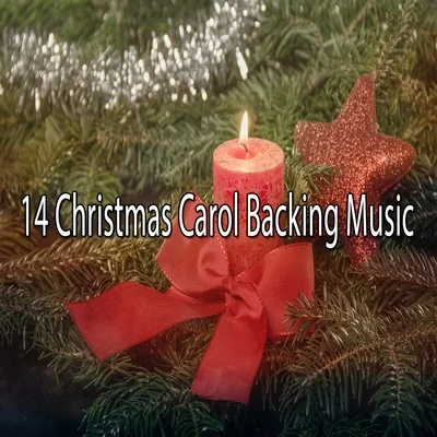 14 Christmas Carol Backing Music 专辑 Christmas Hits/Christmas Music/Christmas Music Santa