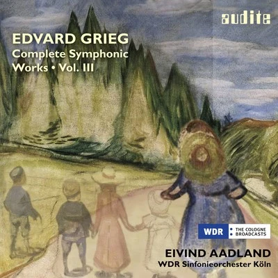 Grieg: Complete Symphonic Works, Vol. III 專輯 Eivind Aadland/WDR Sinfonieorchester Köln/Baiba Skride