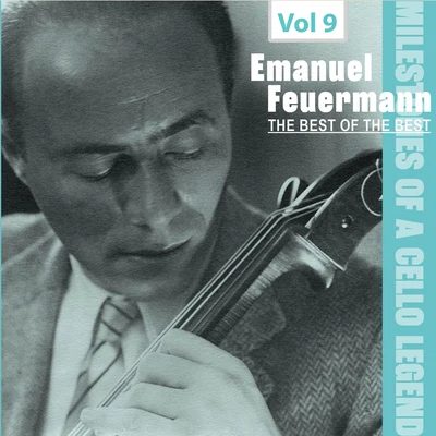 Milestones of a Cello Legend: The Best of the Best - Emanuel Feuermann, Vol. 9 專輯 Emanuel Feuermann/Wolfgang Rebner/Franz Rupp/Unknown Artist/Gerald Moore