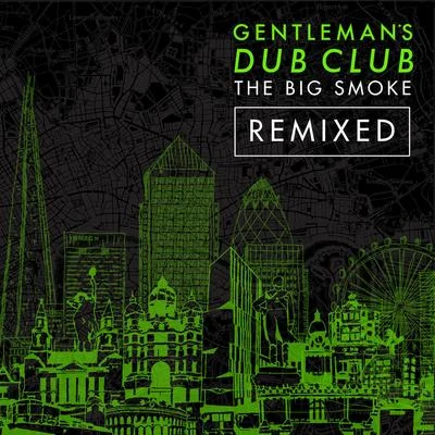 The Big Smoke (Remixed) 專輯 The Nextmen/Gentlemans Dub Club