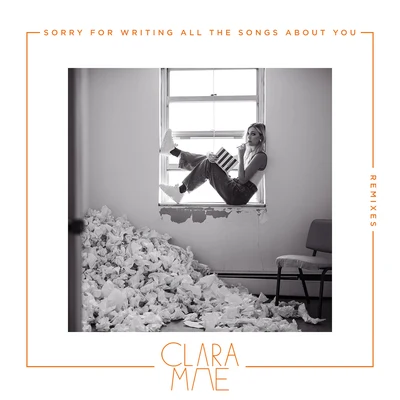 Clara Mae Sorry For Writing All The Songs About You (Remixes)