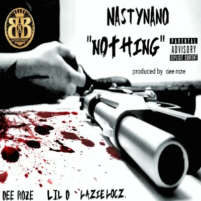 Nothing (feat. Dee Roze, Lil D & Lazie Locz) 專輯 Lazie Locz/Nasty Nano/Joe Dubb