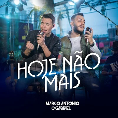 Hoje Não Mais 專輯 Marco Antonio & Gabriel