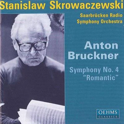 BRUCKNER, A.: Symphony No. 4, "Romantic" (Saarbrucken Radio Symphony, Skrowaczewski) 專輯 Stanislaw Skrowaczewski