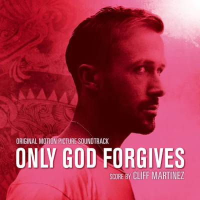 Only God Forgives (Bonus Tracks) [Original Motion Picture Soundtrack] - EP 专辑 Cliff Martinez