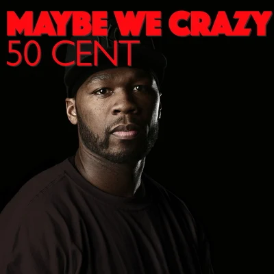 Maybe We Crazy 專輯 50 Cent