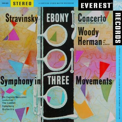 Woody Herman and His OrchestraWoody Herman Stravinsky: Ebony Concerto & Symphony in 3 Movements (Transferred from the Original Everest Records Master Tapes)