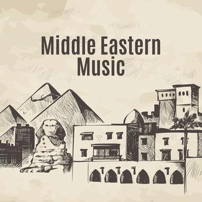 Middle Eastern Music: Arabic Egyptian Chillout Music Inspired by Ancient Egypt and Middle Eastern Culture 專輯 Evening Chill Out Academy/Mood Music Academy/Chill Out 2018