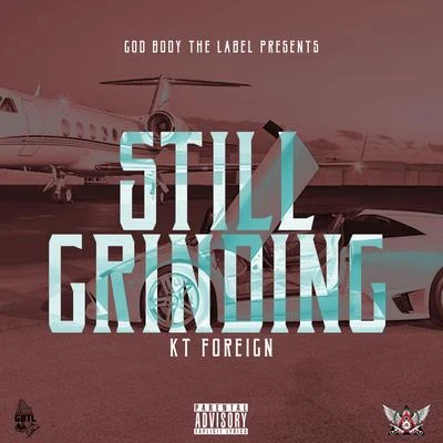 Still Grinding 專輯 Kt Foreign/Mike Sherm/Sethii Shmactt