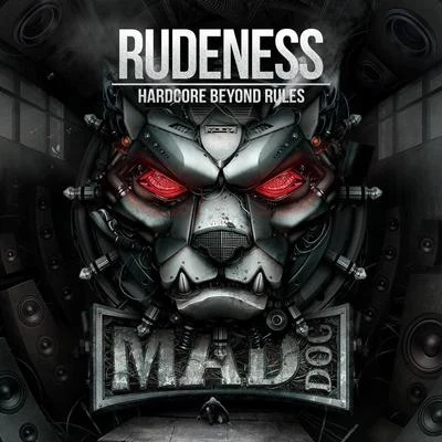 Rudeness - Hardcore Beyond Rules 专辑 Dj Mad Dog