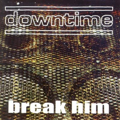 Break Him 專輯 Korosu/Downtime