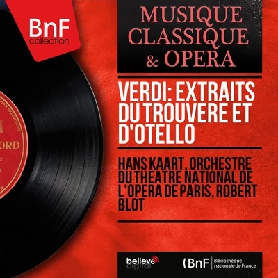 Verdi: Extraits du Trouvère et d&#x27;Otello (Mono Version) 专辑 Orchestre du Theatre National De L'Opera De Paris/Richard Blareau