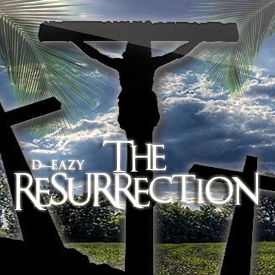 The Resurrection 专辑 D-Eazy