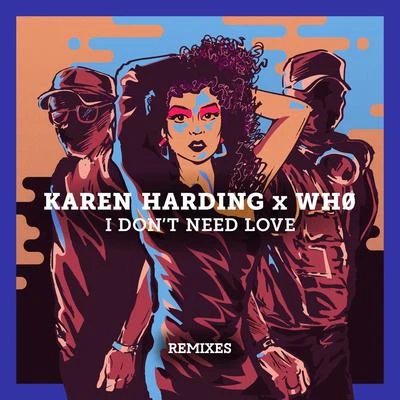 I Dont Need Love (Remixes) 專輯 Wh0/Mark Knight/Karen Harding/Michael Gray